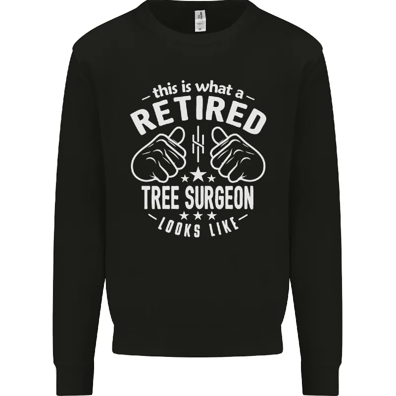 A Retired Tree Surgeon Looks Like Mens Sweatshirt Jumper